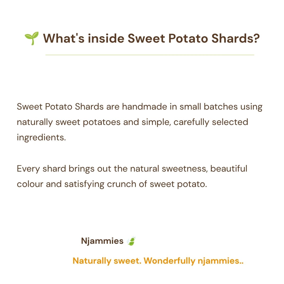 What’s inside Njammies Sweet Potato Shards – handmade in small batches with simple ingredients