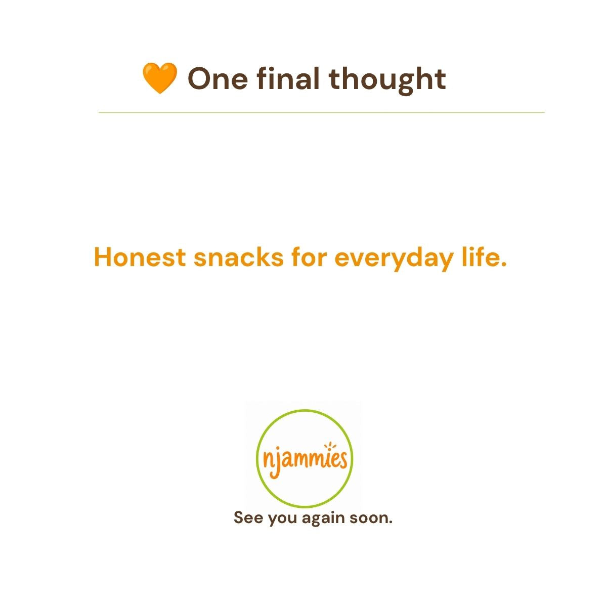 Njammies Seed Crackers final thought card celebrating honest snacks for everyday life.