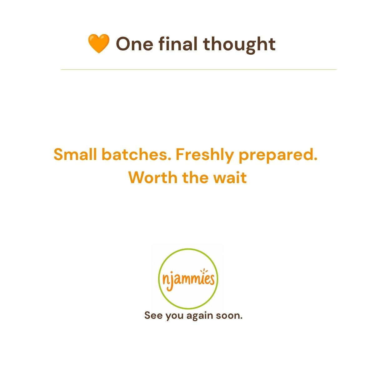 Njammies Crackers final thought card celebrating small batches, freshly prepared snacks worth the wait.